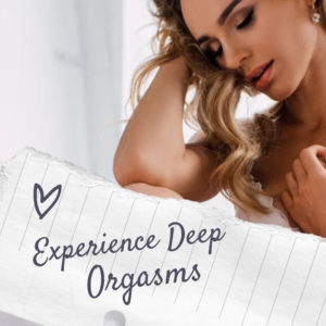 Experience Deep Orgasms (Female)