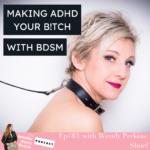 Making ADHD Your B!tch with BD$M on The Jennifer Kaylo Ruscin podcast